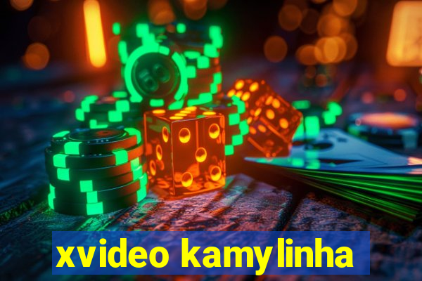 xvideo kamylinha